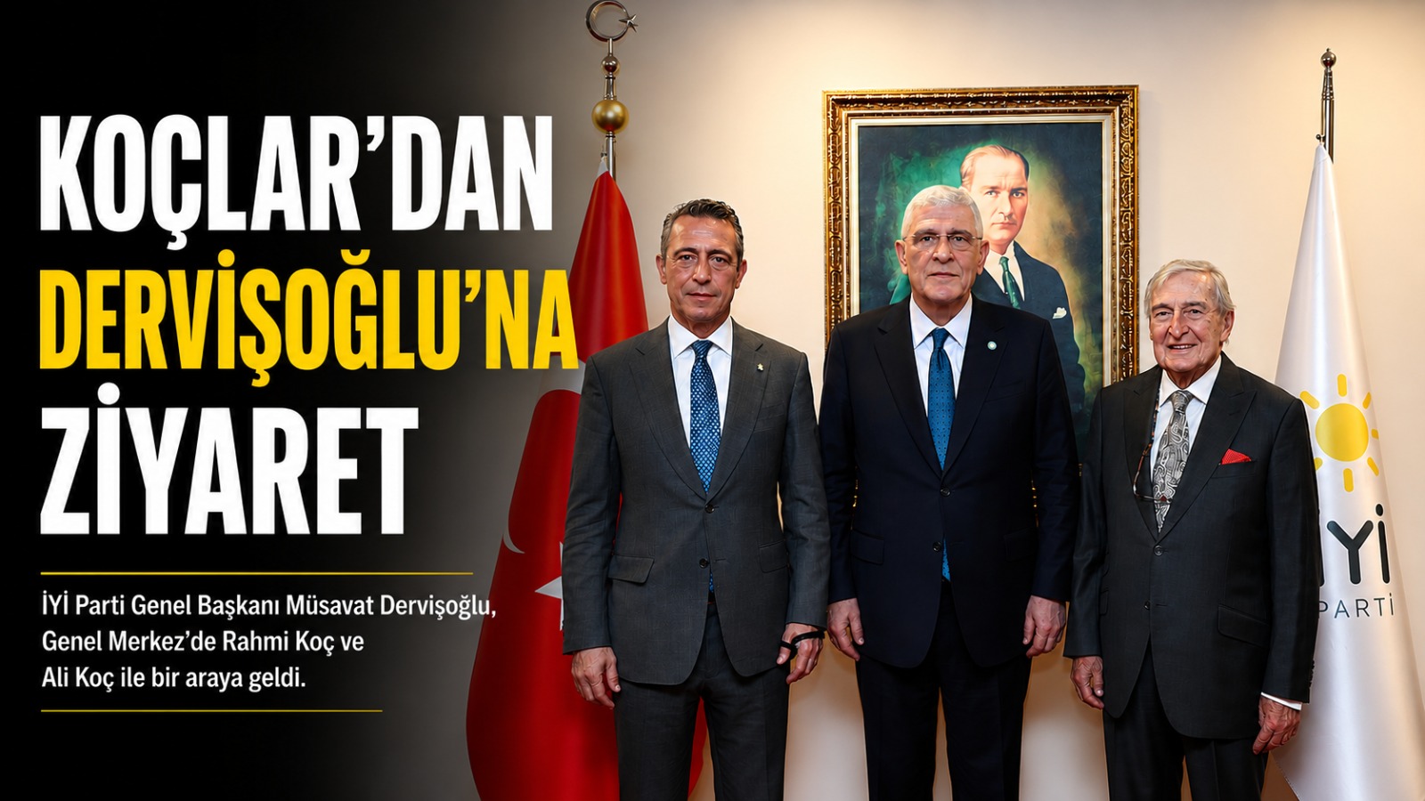 İYİ Parti Genel Başkanı Müsavat Dervişoğlu, iş dünyasının önemli isimleri