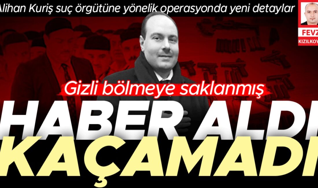 Süleymancılar'ın lideri Alihan Kuriş hakkında, operasyondan önce haber aldığı ve